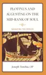 Plotinus and Augustine on the Mid-Rank of Soul synopsis, comments