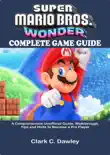 Super Mario Bros. Wonder Complete Game Guide synopsis, comments