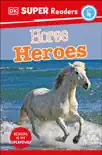 DK Super Readers Level 4 Horse Heroes synopsis, comments