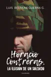 Horacio Contreras, la ilusión de un soldado sinopsis y comentarios