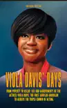 Viola Davis' Days - From Poverty To Oscar : Life And Achievements Of The Actress Viola Davis, The First African-american To Achieve The Triple Crown Of Acting sinopsis y comentarios