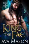 King of the Fae: a Hot Fantasy Romance e-book