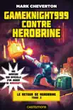 Minecraft - Le Retour de Herobrine, T3 : Gameknight999 contre Herobrine sinopsis y comentarios