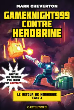 minecraft - le retour de herobrine, t3 : gameknight999 contre herobrine imagen de la portada del libro