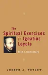 The Spiritual Exercises of Ignatius Loyola synopsis, comments