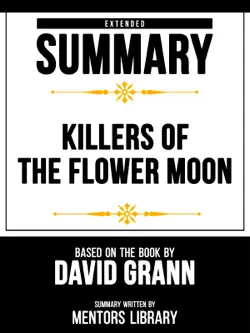 extended summary - killers of the flower moon - based on the book by david grann book cover image