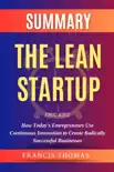 Summary Of The Lean Startup By Eric Ries-How Today's Entrepreneurs Use Continuous Innovation to Create Radically Successful Businesses sinopsis y comentarios