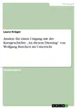 Ansätze für einen Umgang mit der Kurzgeschichte „An diesem Dienstag“ von Wolfgang Borchert im Unterricht sinopsis y comentarios
