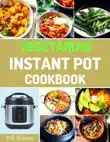 Vegetarian Instant Pot Cookbook synopsis, comments