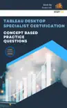 Concept Based Practice Questions for Tableau Desktop Specialist Certification Latest Edition 2023 synopsis, comments
