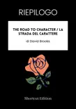 RIEPILOGO - The Road To Character / La strada del carattere di David Brooks sinopsis y comentarios