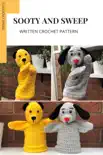 Sooty and Sweep - Written Crochet Pattern synopsis, comments