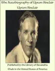The Autobiography of Upton Sinclair synopsis, comments