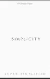 Simplicity Super-Simplified synopsis, comments