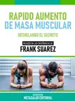 Rápido Aumento De Masa Muscular - Basado En Las Enseñanzas De Frank Suarez sinopsis y comentarios