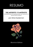 RESUMO - The Antidote / O Antídoto: Felicidade para as pessoas que não suportam o pensamento positivo Por Oliver Burkeman sinopsis y comentarios