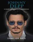 Johnny Depp A Short Unauthorized Biography synopsis, comments