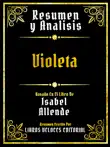 Resumen Y Analisis - Violeta - Basado En El Libro De Isabel Allende synopsis, comments