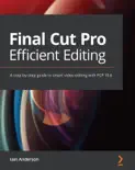 Final Cut Pro Efficient Editing book summary, reviews and download
