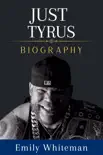 Just Tyrus Biography synopsis, comments