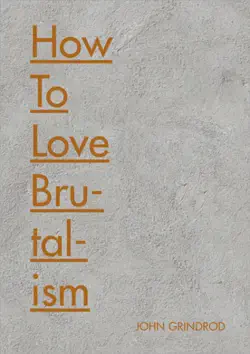 how to love brutalism book cover image