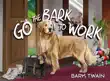 Go the Bark to Work synopsis, comments