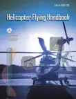 Helicopter Flying Handbook FAA-H-8083-21B synopsis, comments