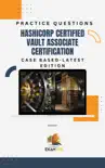 Hashicorp Certified Vault Associate Certification Case Based Practice Questions - Latest Edition synopsis, comments