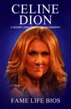 Celine Dion A Short Unauthorized Biography synopsis, comments