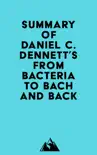 Summary of Daniel C. Dennett's From Bacteria to Bach and Back sinopsis y comentarios