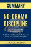 No-Drama Discipline: The Whole-Brain Way to Calm the Chaos and Nurture Your Child's Developing Mind by Daniel J. Siegel, Tina Payne Bryson Summary sinopsis y comentarios