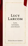 Lucy Larcom synopsis, comments