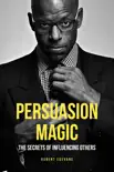Persuasion Magic: The Secrets of Influencing Others sinopsis y comentarios