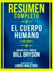 Resumen Completo - El Cuerpo Humano (The Body) - Basado En El Libro De Bill Bryson sinopsis y comentarios