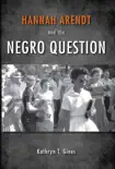 Hannah Arendt and the Negro Question synopsis, comments