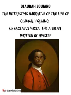 the interesting narrative of the life of olaudah equiano, or gustavus vassa, the african written by himself book cover image