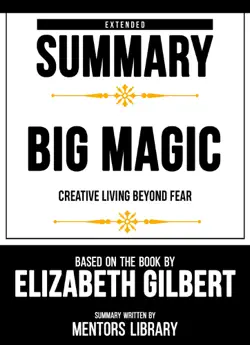 extended summary - big magic - creative living beyond fear imagen de la portada del libro