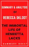 The Immortal Life of Henrietta Lacks by Rebecca Skloot - Summary and Analysis synopsis, comments