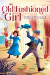 An Old-Fashioned Girl synopsis, comments