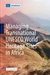 Managing Transnational UNESCO World Heritage sites in Africa reviews