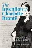 The Invention of Charlotte Brontë sinopsis y comentarios