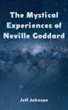 The Mystical Experiences of Neville Goddard synopsis, comments