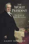 The Worst President--The Story of James Buchanan synopsis, comments