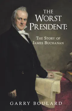 the worst president--the story of james buchanan book cover image