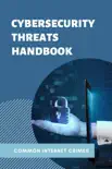 Cybersecurity Threats Handbook: Common Internet Crimes sinopsis y comentarios