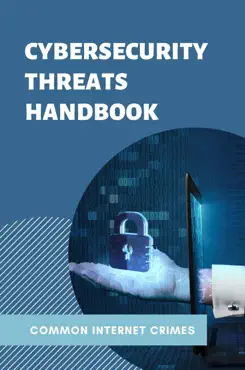 cybersecurity threats handbook: common internet crimes imagen de la portada del libro