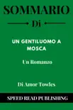 Sommario Di Un Gentiluomo A Mosca Di Amor Towles Un Romanzo synopsis, comments