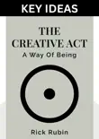 Key Ideas: THE CREATIVE ACT by Rick Rubin with Neil Strauss sinopsis y comentarios