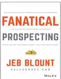 Fanatical Prospecting: The Ultimate Guide to Opening Sales Conversations and Filling the Pipeline by Leveraging Social Selling, Telephone, Email, Text, and Cold Callỉng (Jeb Blount) e-book