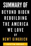 Summary of Beyond Biden Rebuilding the America We Love by Newt Gingrich synopsis, comments